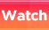 Watch Now Button