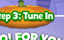 Step 3: Tune In