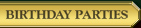 Birthday Parties