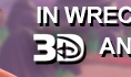 In Wreck-tacular 3D